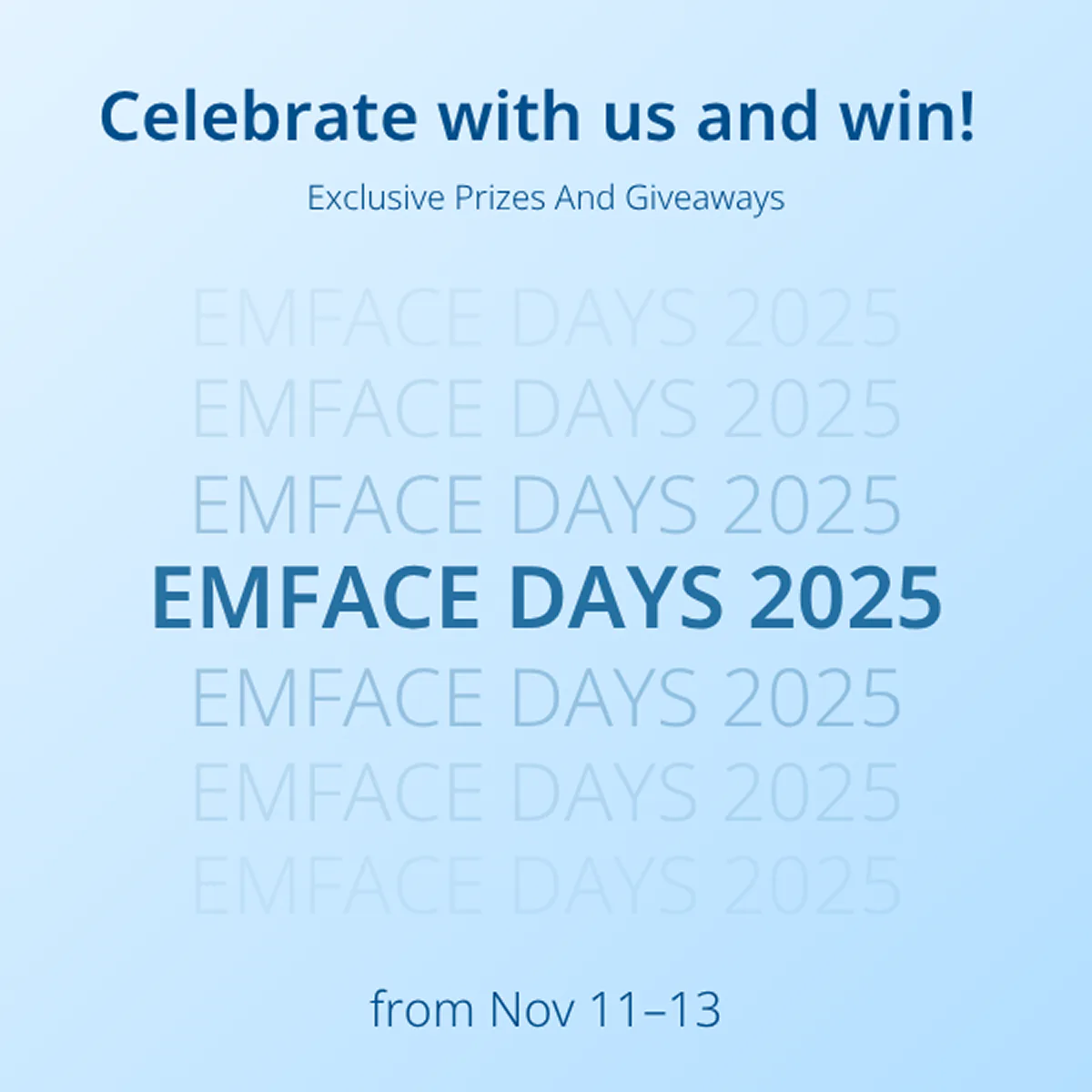 EMFACE Days 2025 square social post with layered ‘EMFACE Days 2025’ typography and a ‘Celebrate with us and win’ headline.
